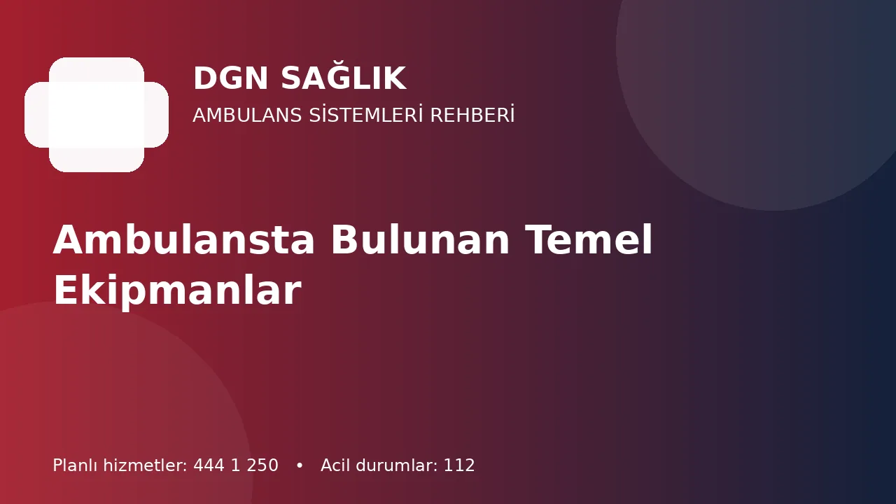Ambulansta Bulunan Temel Ekipmanlar