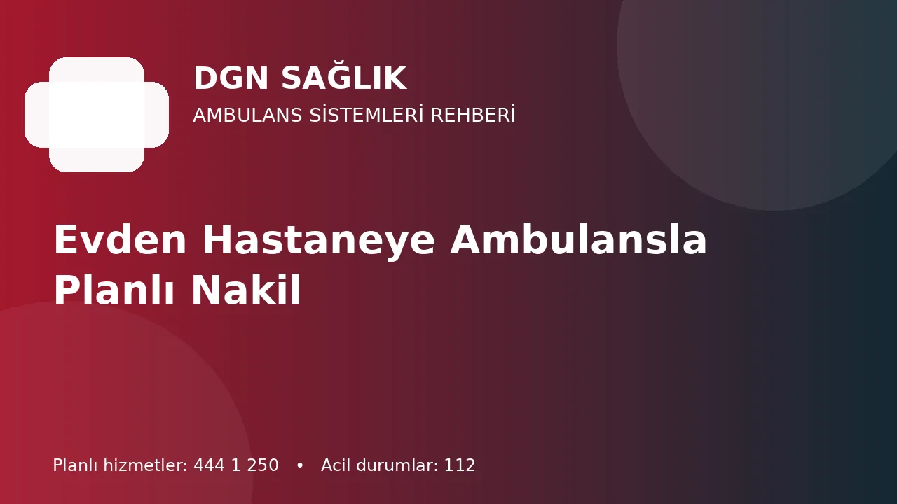 Evden Hastaneye Ambulansla Planlı Nakil