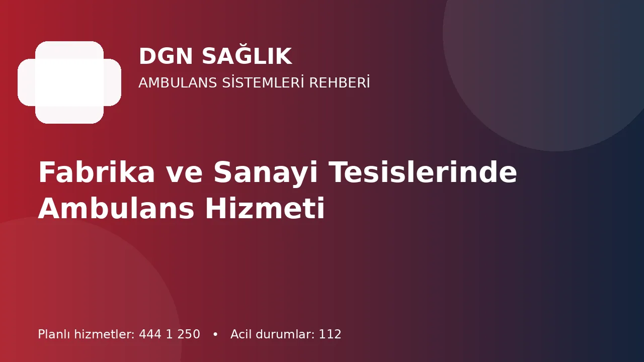 Fabrika ve Sanayi Tesislerinde Ambulans Hizmeti