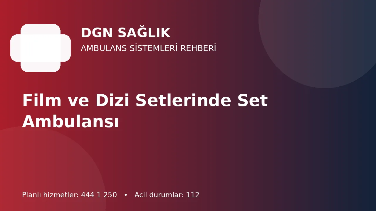 Film ve Dizi Setlerinde Set Ambulansı