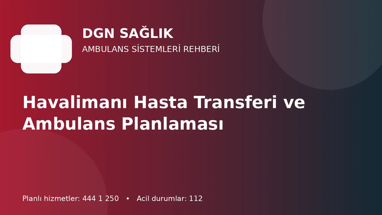 Havalimanı Hasta Transferi ve Ambulans Planlaması