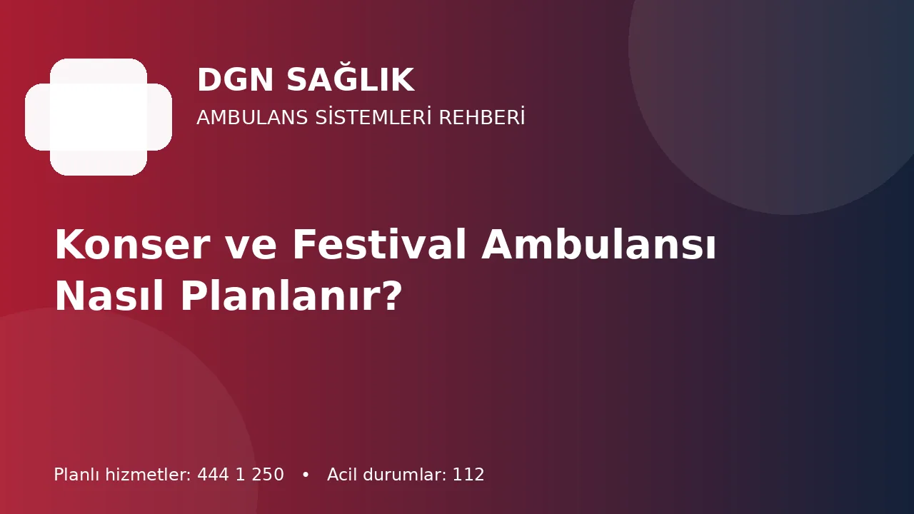 Konser ve Festival Ambulansı Nasıl Planlanır?