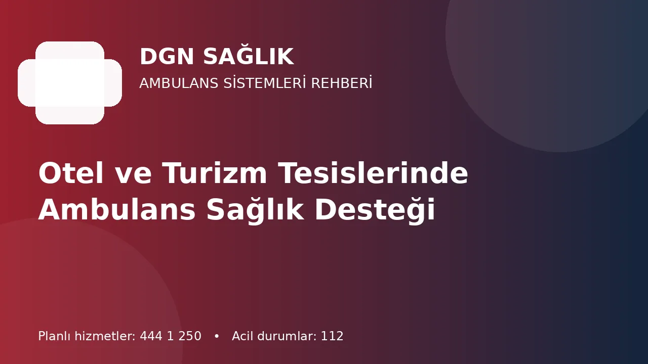 Otel ve Turizm Tesislerinde Ambulans Sağlık Desteği
