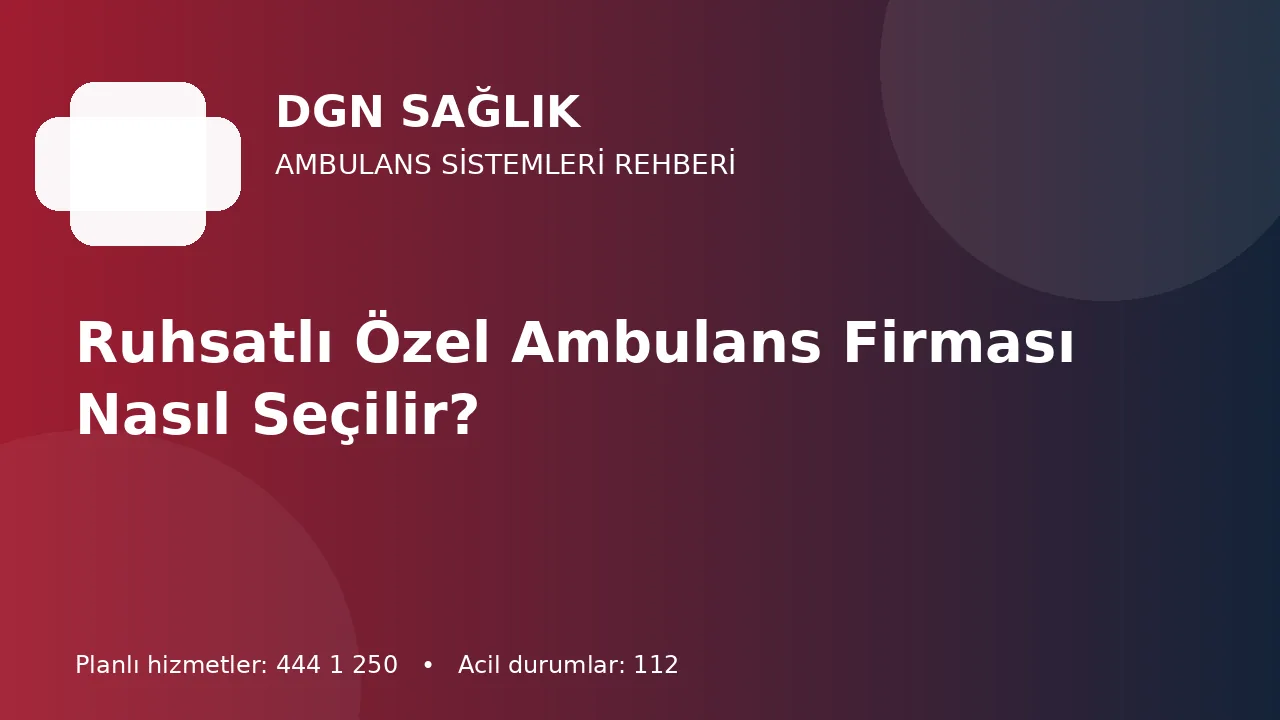 Ruhsatlı Özel Ambulans Firması Nasıl Seçilir?