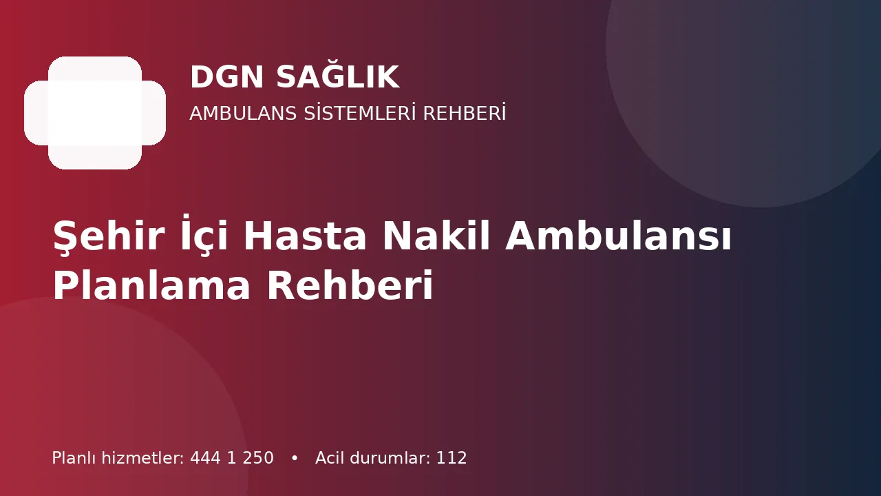 Şehir İçi Hasta Nakil Ambulansı Planlama Rehberi