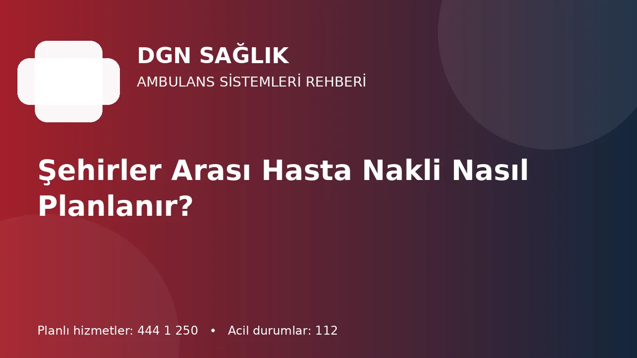 Şehirler Arası Hasta Nakli Nasıl Planlanır?