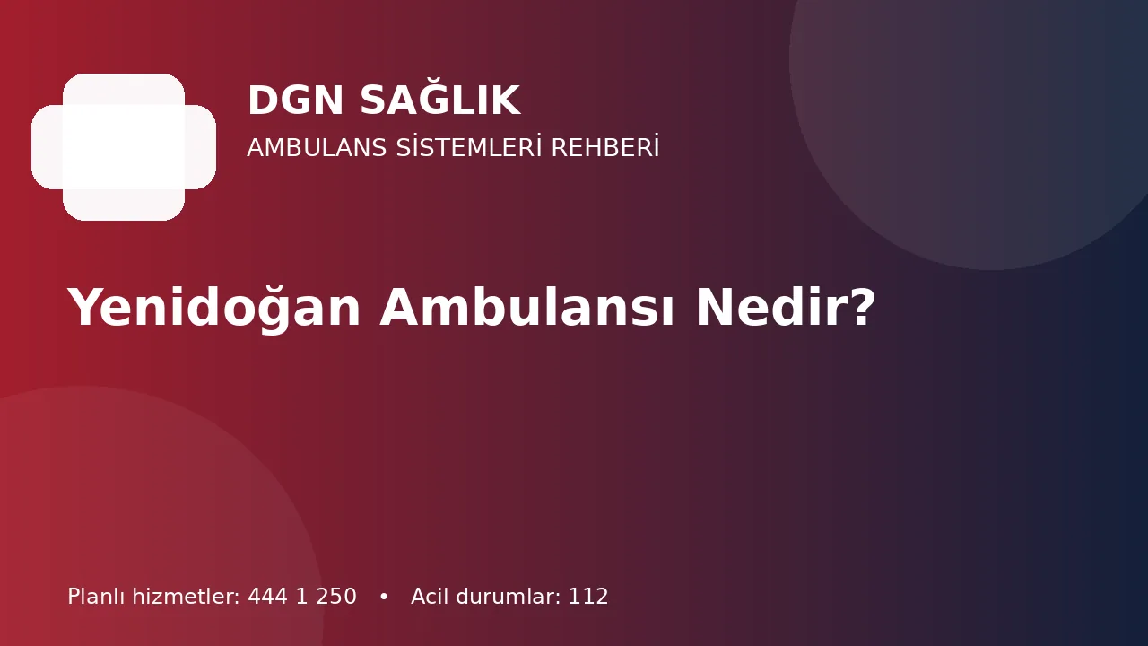 Yenidoğan Ambulansı Nedir?