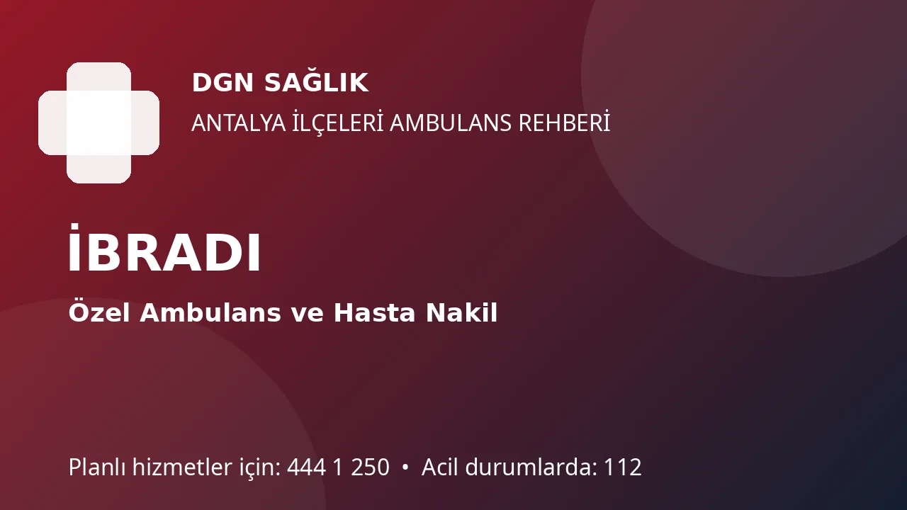 İbradı Özel Ambulans ve Hasta Nakil Rehberi