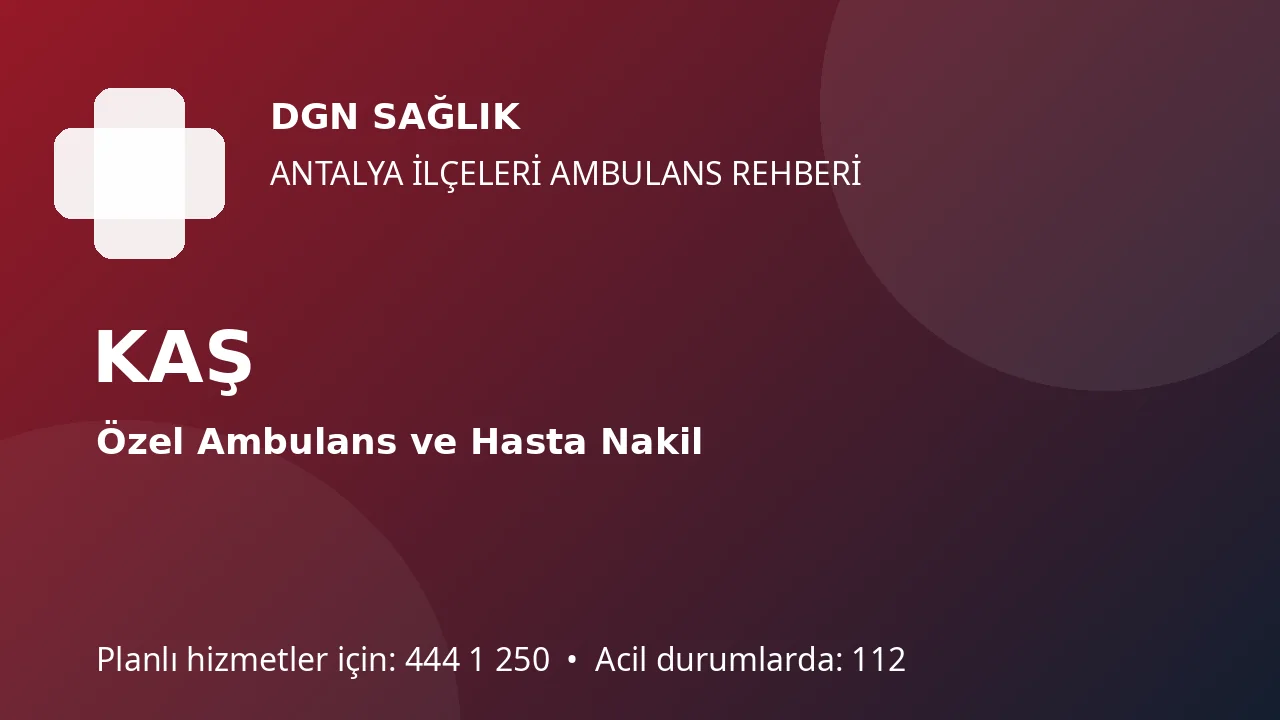 Kaş Özel Ambulans ve Hasta Nakil Rehberi
